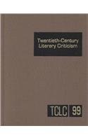 Beispielbild fr Twentieth-Century Literary Criticism, Vol. 99 zum Verkauf von BooksRun