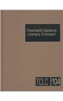 Stock image for Twentieth-Century Literary Criticism, Vol. 104 for sale by POQUETTE'S BOOKS