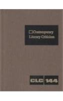 9780787646332: Contemporary Literary Criticism: Criticism of the Works of Today's Novelists, Poets, Playwrights, Short Story Writers, Scriptwriters, and Other Creative Writers: 144