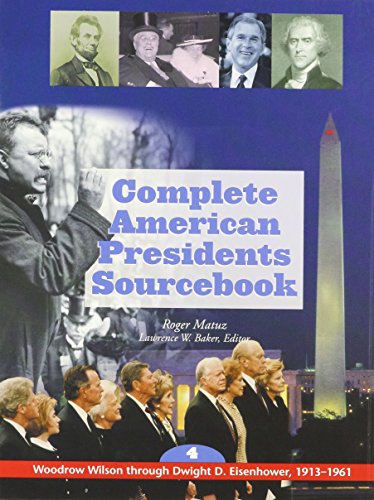 Imagen de archivo de Complete American Presidents Sourcebook (Volume 4 - Woodrow Wilson through Dwight D. Eisenhower, 1913-1961) a la venta por The Book Cellar, LLC