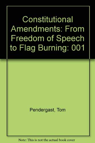 9780787648664: Constitutional Amendments: From Freedom of Speech to Flag Burning