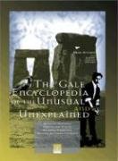Gale Encyclopedia of the Unusual and Unexplained (3 Volumes) (The Gale Encyclopedia of the Unusual and Unexplained) (9780787653828) by Steiger, Brad; Steiger, Sherry Hansen