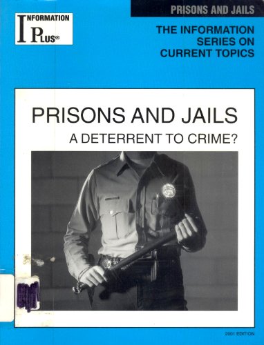 Prisons and Jails: a Deterrent to Crime? (Information plus reference) (9780787654023) by [???]