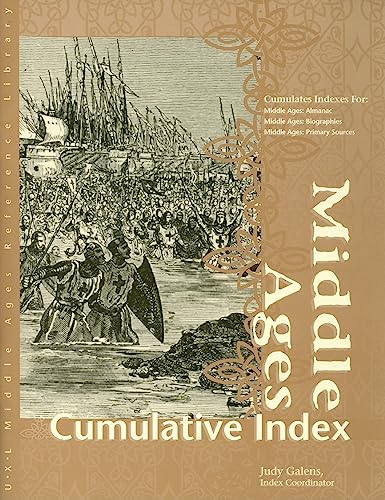 Middle Ages Cumulative Indexes for: Almanac, Biographies, and Primary Sources (UXL Reference Library) (9780787655754) by Galens, Judy