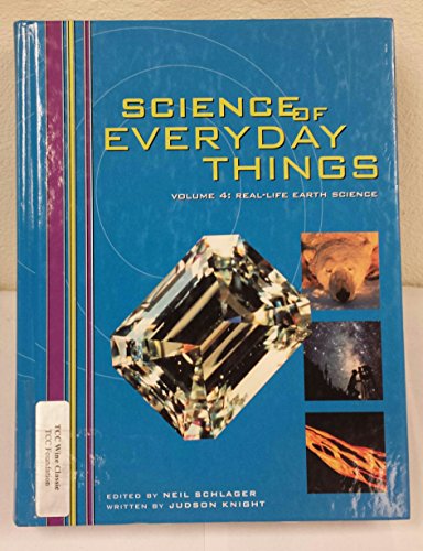 Stock image for Science of Everyday Things Vol. 4 : Real Life Earth Science for sale by Better World Books