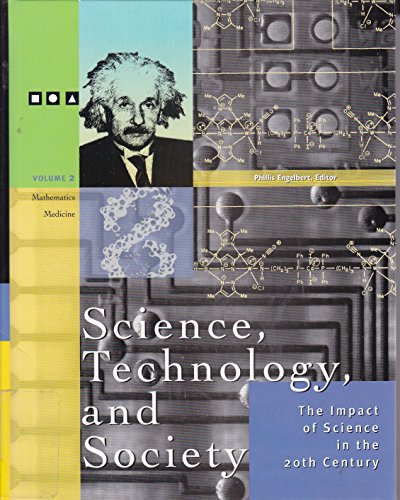 Stock image for Science, Technology and Society: The Impact of Science Throughout History: the Impact of Science in the 20th Century - Volume 2: Mathematics & Medicine (Volume 2) for sale by Better World Books