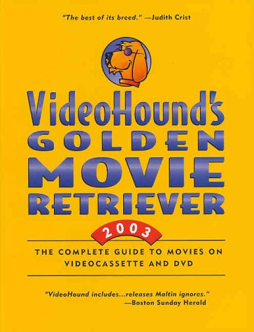 Stock image for Videohounds Golden Movie Retriever 2003 : The Complete Guide to Movies on Videocassette and Dvd (Videohounds Golden Movie Retriever, 2003) for sale by Goodwill Books