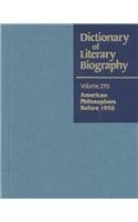 Beispielbild fr Dictionary Of Literary Biography Volume 270: American Philosophers Before 1950 zum Verkauf von Willis Monie-Books, ABAA