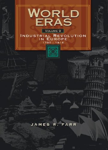 Industrial Revolution in Europe (1750-1914) (World Eras, 9) (9780787660468) by Farr, James R.