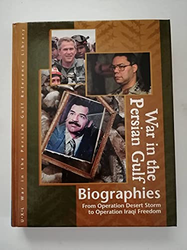 9780787665647: Persian Gulf War Biographies: From Operation Desert Storm to Operation Iraqi Freedom (War in the Persian Gulf Reference Library)