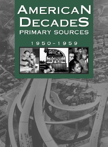 Beispielbild fr American Decades Primary Sources: 1950-1959 (American Decades Primary Sources, 6) zum Verkauf von More Than Words