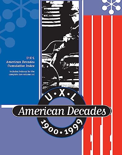 9780787666040: Uxl American Decades Cumulative Indexs 1900-1999: Includes Indexes for the Complete Ten-Volume Set