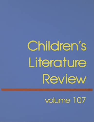 Children's Literature Review: Excerts from Reviews, Criticism, and Commentary on Books for Children and Young People (Children's Literature Review, 107) (9780787667818) by Burns, Tom