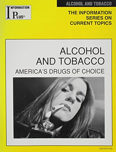 Stock image for Alcohol and Tobacco: America's Drugs of Choice : 2003 Edition (Information Plus Reference Series) for sale by HPB-Red