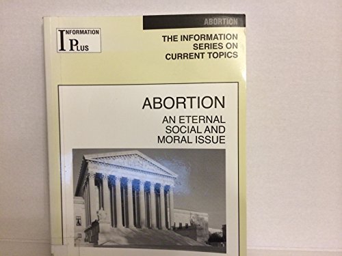 Beispielbild fr Abortion: An Eternal Social and Moral Issue (Information Plus Reference Series) zum Verkauf von The Book Cellar, LLC