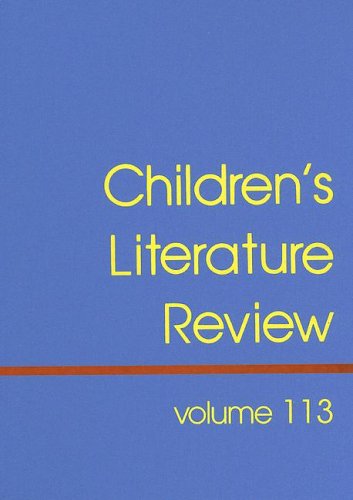 Children's Literature Review: Excerts from Reviews, Criticism, and Commentary on Books for Children and Young People (Children's Literature Review, 113) (9780787680442) by Burns, Tom