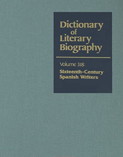 9780787681364: Dlb 318: Sixteenth-Century Spanish Writers (Dictionary of Literary Biography)