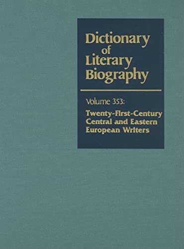 Stock image for Twenty-First-Century Central and Eastern European Writers: Central and Eastern European Writers in the Twenty-First-Century (Dictionary of Literary Biography, Band 353) for sale by getbooks GmbH