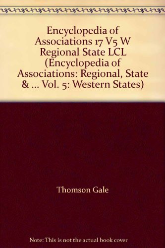 Imagen de archivo de Encyclopedia of Associations 17 V5 W Regional State LCL (Encyclopedia of Associations: Regional, State & . Vol. 5: Western States) [Oct 01, 2006] a la venta por Kell's Books