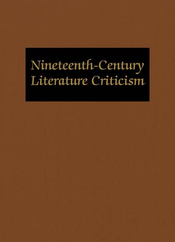 Beispielbild fr Nineteenth-Century Literature Criticism : Criticism of the Works of Novelists, Philosophers, and Other Creative Writers Who Died Between 1800 and 1899, from the First Published Critical Appraisals to Current Evaluations zum Verkauf von Better World Books