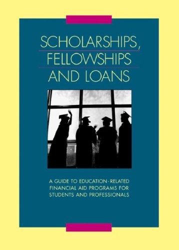 9780787688226: Scholarships Fellowships and Loans: A Guide to Education-related Financial Aid Programs for Students and Professionals