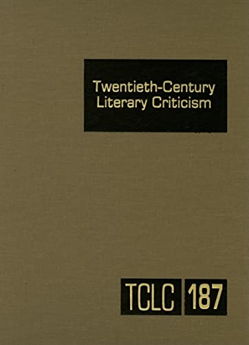 9780787689414: Twentieth-Century Literary Criticism: Excerpts from Criticism of the Works of Novelists, Poets, Playwrights, Short Story Writers, & Other Creative Writers Who Died Between 1900 & 1999: 187