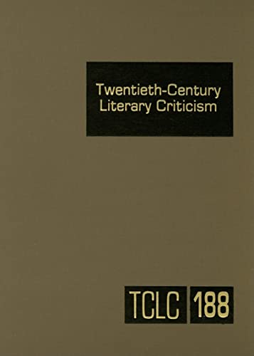 9780787689421: Twentieth-Century Literary Criticism: Excerpts from Criticism of the Works of Novelists, Poets, Playwrights, Short Story Writers, & Other Creative Writers Who Died Between 1900 & 1999: 188