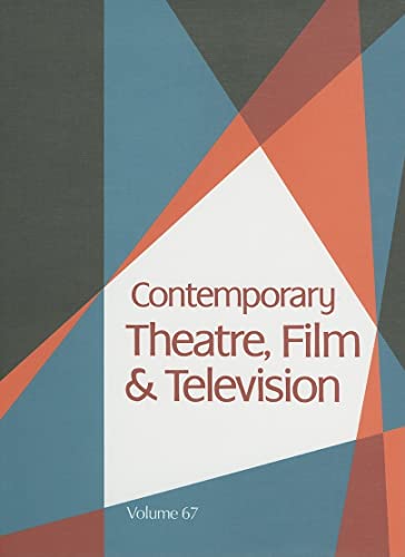 9780787690403: Contemporary Theatre, Film and Television: A Biographical Guide Featuring Performers, Directors, Writers, Producers, Designers, Managers, ... Theatre, Film and Television) Volume 67
