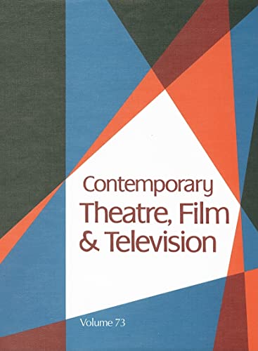 9780787690465: Contemporary Theatre, Film and Television: A Biographical Guide Featuring Performers, Directors, Writers, Producers, Designers, Managers, ... Canada, Great Britain and the World: 73