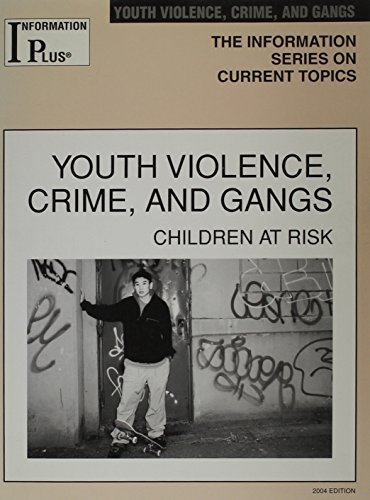 Beispielbild fr Information Plus : Youth Violence, Crime and Gangs: Children at Risk zum Verkauf von Better World Books
