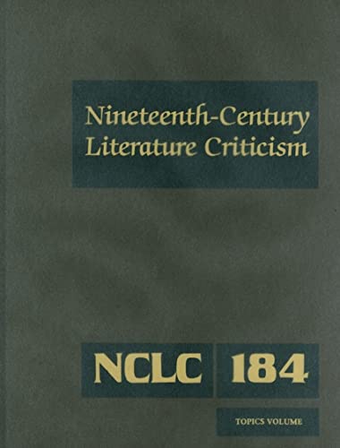 9780787698553: Nineteenth Century Literature Criticism: Criticism of Various Topics in 19th Century Literature, Including Literary and Critical Movements, Prominent ... Writers, & Other Creative Writers: 184