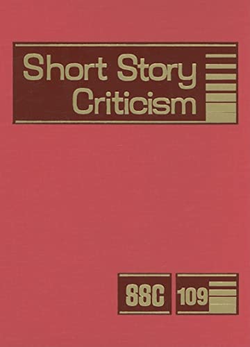 9780787699611: Short Story Criticism: Excerpts from Criticism of the Works of Short Fiction Writers (Short Story Criticism, 109)
