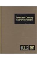 9780787699666: Twentieth-Century Literary Criticism: Excerpts from Criticism of the Works of Novelists, Poets, Playwrights, Short Story Writers, & Other Creative ... (Twentieth-Century Literary Criticism, 191)