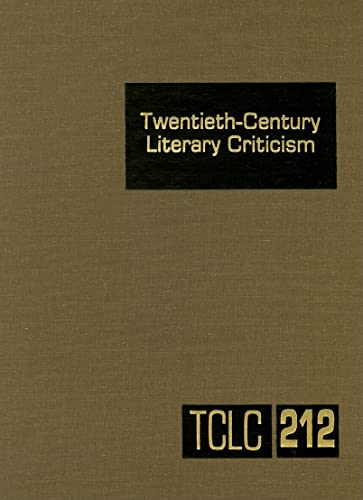 Beispielbild fr Twentieth-Century Literary Criticism: Excerpts from Criticism of the Works of Novelists, Poets, Playwrights, Short Story Writers, & Other Creative . (Twentieth-Century Literary Criticism, 212) zum Verkauf von Irish Booksellers