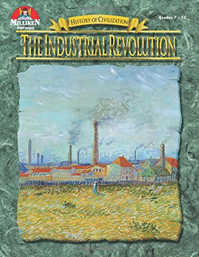 The Industrial Revolution, Grades 7-12 (History of Civilization) (9780787704261) by Tim McNeese