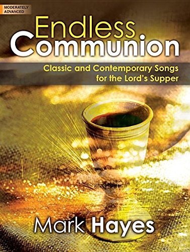 Beispielbild fr Endless Communion: Classic and Contemporary Songs for the Lord's Supper zum Verkauf von Wonder Book