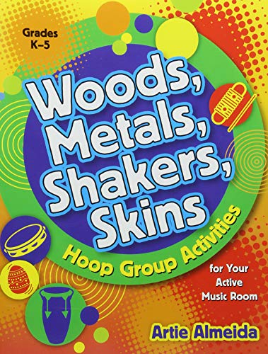 Imagen de archivo de Woods, Metals, Shakers, Skins: Hoop Group Activities for Your Active Music Room a la venta por Irish Booksellers