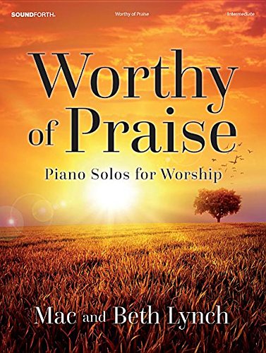 Stock image for Worthy of Praise: Piano Solos for Worship for sale by GF Books, Inc.