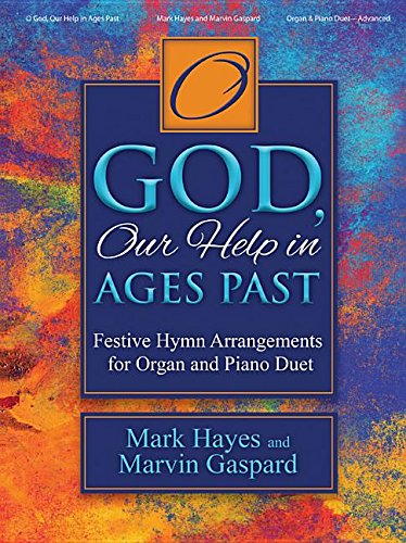 Stock image for O God, Our Help in Ages Past: Festive Hymn Arrangements for Organ and Piano Duet for sale by Revaluation Books