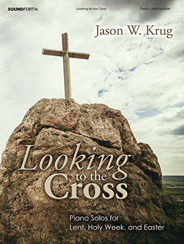 Stock image for Looking to the Cross: Piano Solos for Lent, Holy Week, and Easter for sale by Buchpark