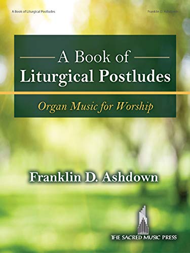 Imagen de archivo de A Book of Liturgical Postludes: Organ Music for Worship a la venta por PlumCircle