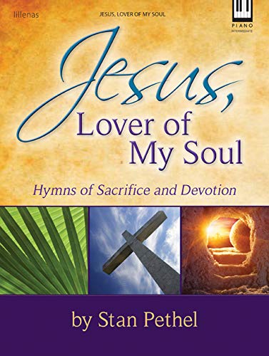 Beispielbild fr Jesus, Lover of My Soul: Hymns of Sacrifice and Devotion zum Verkauf von Buchpark