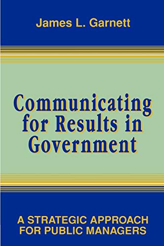Stock image for Communicating for Results in Government: A Strategic Approach for Public Managers for sale by SecondSale