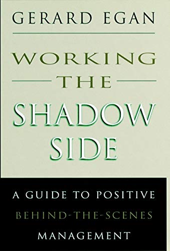 Stock image for Working the Shadow Side : A Guide to Positive Behind-the-Scenes Management for sale by Better World Books