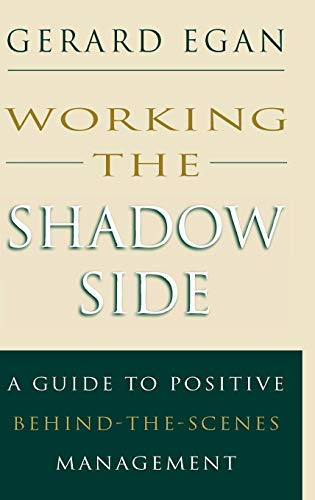 9780787900113: Working the Shadow Side: A Guide to Positive Behind-The-Scenes Management