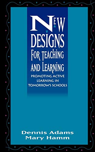 Stock image for New Designs for Teaching and Learning : Promoting Active Learning in Tomorrow's Schools for sale by Better World Books