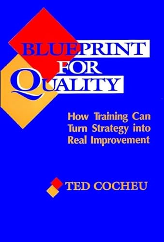 Beispielbild fr Blueprint for Quality : How Training Can Turn Strategy into Real Improvement zum Verkauf von Better World Books