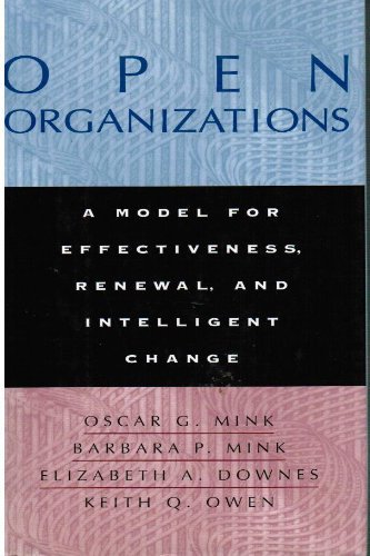 Beispielbild fr Open Organizations: A Model for Effectiveness, Renewal, and Intelligent Change (Jossey Bass Business & Management Series) zum Verkauf von HPB-Red