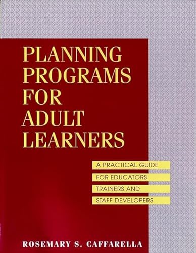 Stock image for Planning Programs for Adult Learners: A Practical Guide for Educators, Trainers, and Staff Developers for sale by Ergodebooks