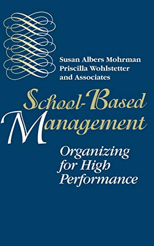 Stock image for School Based Management: Organizing for High Performance (The Jossey-Bass education series) for sale by Chiron Media
